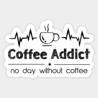 no day without coffee - coffee addict Sticker